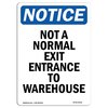 Signmission OSHA Notice Sign, 14" Height, Not A Normal Exit Entrance To Warehouse Sign, Portrait OS-NS-D-1014-V-15128